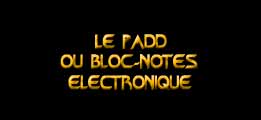 Le PADD ou Bloc-Notes électronique
