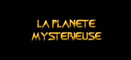 La planète mystérieuse